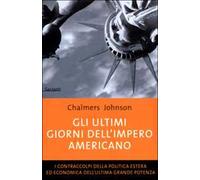 Gli ultimi giorni dell'impero americano. I contraccolpi della politica estera ed economica dell'ultima grande potenza