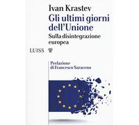 Gli ultimi giorni dell'Unione. Sulla disintegrazione europea