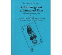 Gli ultimi giorni di Immanuel Kant. Testo inglese a fronte