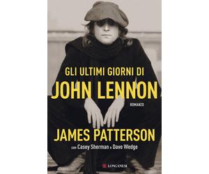 Gli ultimi giorni di John Lennon - Patterson James, Sherman Casey, Wedge Dave
