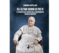 Libri Damiano Cappellari - Gli Ultimi Giorni Di Pio IX E La Disputa Sull'eredita