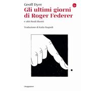 Gli ultimi giorni di Roger Federer e altri finali illustri [Paperback] [May 26,