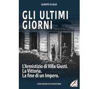 Gli ultimi giorni. L'armistizio di Villa Giusti. La vittoria. La fine di un impero