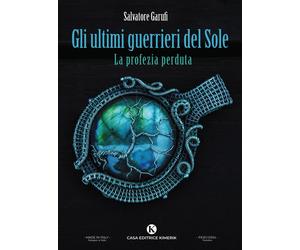 Gli ultimi guerrieri del Sole. La profezia perduta - [Kimerik]