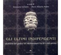Gli ultimi indipendenti. Architetti del gotico nel Mediterraneo tra XV e XVI sec
