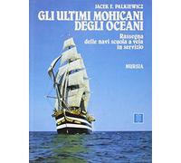 Gli ultimi mohicani degli oceani. Rassegna delle navi scuola a vela in servizio