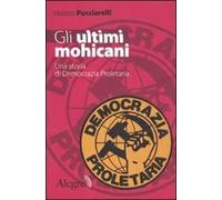 Gli ultimi mohicani. Una storia di Democrazia Proletaria