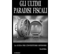 Gli ultimi Paradisi Fiscali: La guida per l'investitore offshore