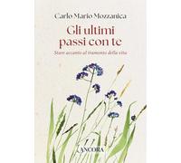 GLI ULTIMI PASSI CON TE - MOZZANICA CARLO M. - Ancora