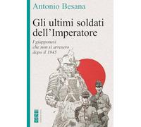GLI ULTIMI SOLDATI DELL'IMPERATORE - BESANA ANTONIO - Ares
