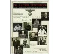 Gli ultimi testimoni. Storie e ricordi degli internati militari nei lager nazisti