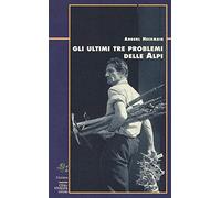 Gli ultimi tre problemi delle Alpi