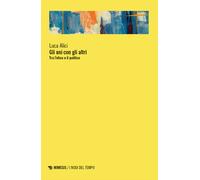 Gli uni con gli altri. Tra l’etico e il politico