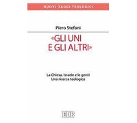 «Gli Uni e gli altri». La Chiesa, Israele e le genti. Una ricerca teologica