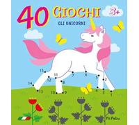 Gli unicorni. 40 giochi