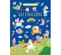 Gli unicorni. Adesivi scintillanti. Ediz. a colori