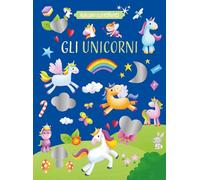Gli unicorni. Adesivi scintillanti. Ediz. a colori