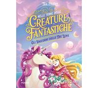 Gli Unicorni delle Tre Lune. Nelle terre delle creature fantastiche