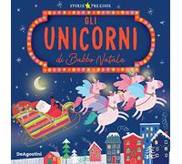 Gli unicorni di Babbo Natale. Ediz. a colori