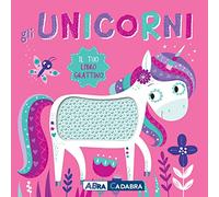 Gli unicorni. Il tuo libro grattino. Ediz. a colori