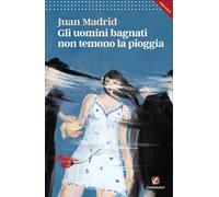 Gli uomini bagnati non temono la pioggia