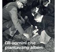 Gli uomini che piantavano alberi