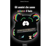Gli uomini che sanno colorare il buio