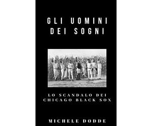 Gli uomini dei sogni: Lo scandalo dei Chicago Black Sox