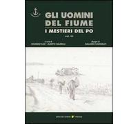 Gli uomini del fiume. I mestieri del Po. Vol. 3