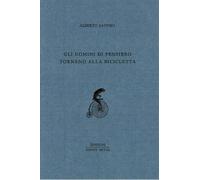 Uomini Di Pensiero Tornano Alla Bicicletta - Alberto Savinio - 2013