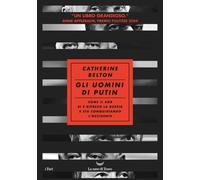 Gli uomini di Putin. Come il KGB si è ripreso la Russia e sta conquistando l'Occidente