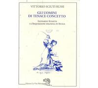 Gli uomini di tenace concetto. Leonardo Sciascia e l'Inquisizione spagnola in Sicilia. Vittorio Sciuti Russi NUOVO-NEW
