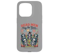 Gli uomini morti non pagano tasse - Funny Día de los Muertos Custodia per iPhone 15 Pro