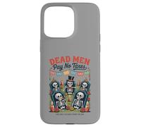 Gli uomini morti non pagano tasse - Funny Día de los Muertos Custodia per iPhone 15 Pro Max