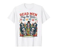 Gli Uomini Morti Non pagano Tasse - Funny Día de Los Muertos Maglietta