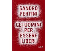 Gli uomini per essere liberi
