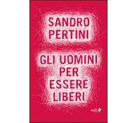 Gli uomini per essere liberi