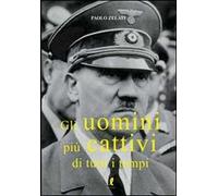 Gli uomini più cattivi di tutti i tempi