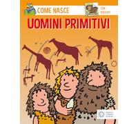 Gli uomini primitivi. Con adesivi. Ediz. illustrata