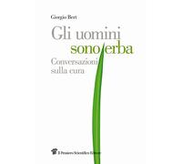 Gli uomini sono erba. Conversazioni sulla cura