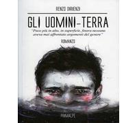 Gli uomini terra. Poco più in alto, in superficie, finora nessuno aveva mai affrontato argomenti del genere