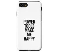 Gli utensili elettrici mi rendono felice e divertente per gli appassionati di fai da te Custodia per iPhone SE (2020) / 7/8