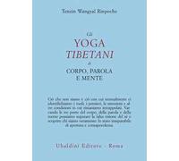 Gli yoga tibetani di corpo, parola e mente