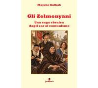 Gli Zelmenyani. Una saga ebraica dagli zar al comunismo