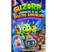 GLI ZORP: Cronache di un disastro annunciato
