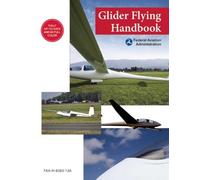 Glider Flying Handbook (Federal Aviation Administration) (Tascabile)