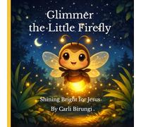 Glimmer the Little Firefly: Shining Bright for Jesus