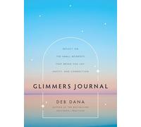Glimmers Journal: Reflect on the Small Moments That Bring You Joy, Safety, and Connection