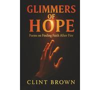Glimmers of Hope: Poems on Finding Faith After Fire
