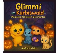 Glimmi im Kürbiswald - Magische Halloween-Geschichten